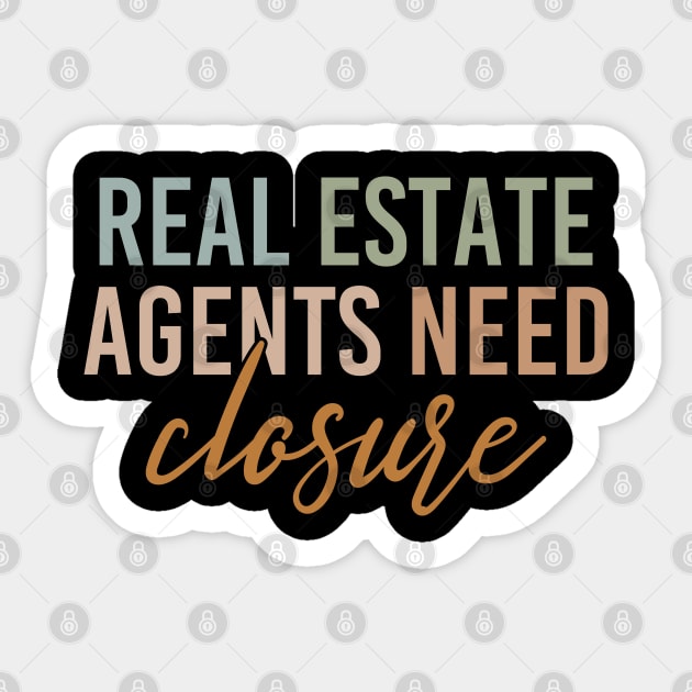 Real Estate Agents Need Closure Funny Realtor Saying Sticker by Nisrine